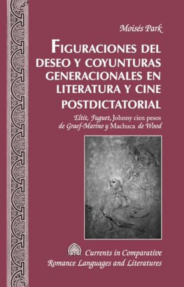 Figuraciones del deseo y coyunturas generacionales en literatura y cine postdictatorial