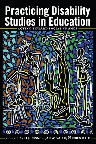 Practicing Disability Studies in Education
