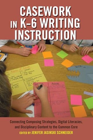 Casework in K–6 Writing Instruction