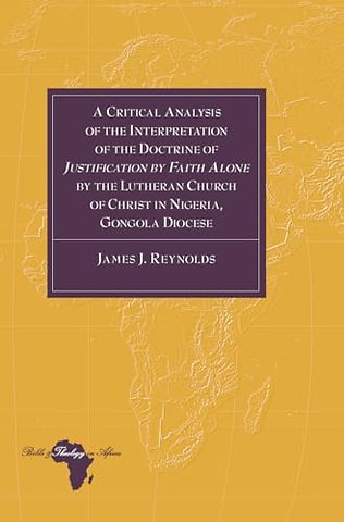 A Critical Analysis of the Interpretation of the Doctrine of «Justification by Faith Alone» by the Lutheran Church of Christ in Nigeria, Gongola Diocese