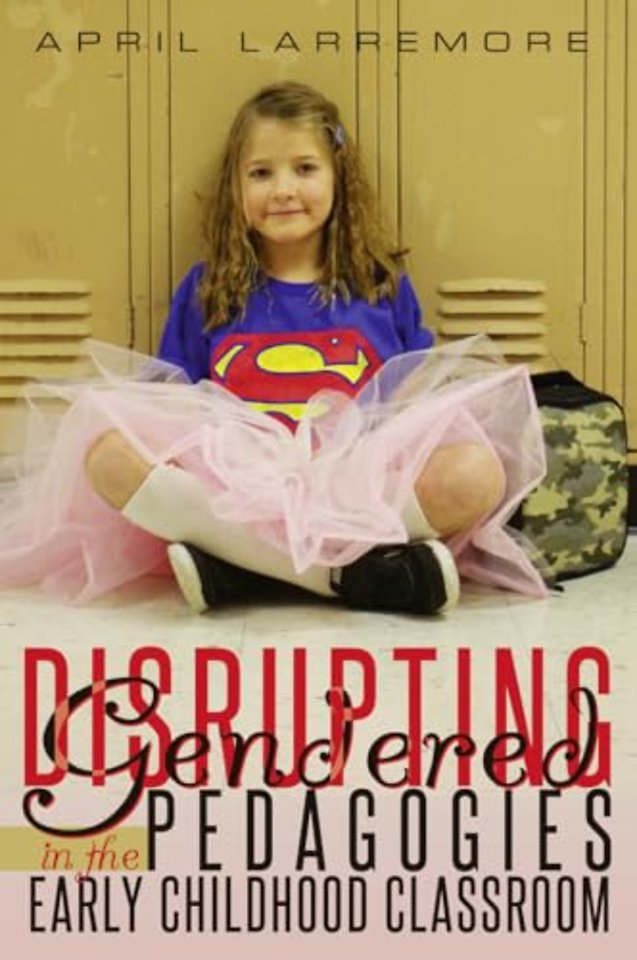 Disrupting Gendered Pedagogies in the Early Childhood Classroom