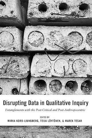 Disrupting Data in Qualitative Inquiry