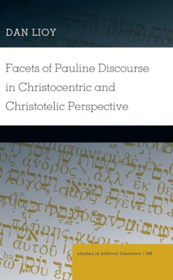 Facets of Pauline Discourse in Christocentric and Christotelic Perspective