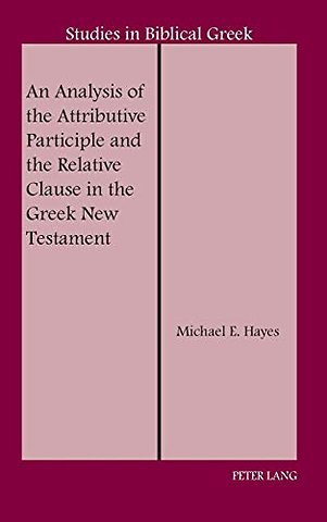 An Analysis of the Attributive Participle and the Relative Clause in the Greek New Testament