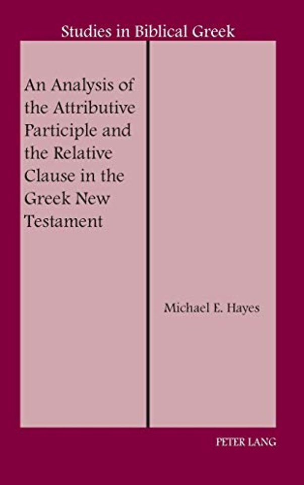 An Analysis of the Attributive Participle and the Relative Clause in the Greek New Testament