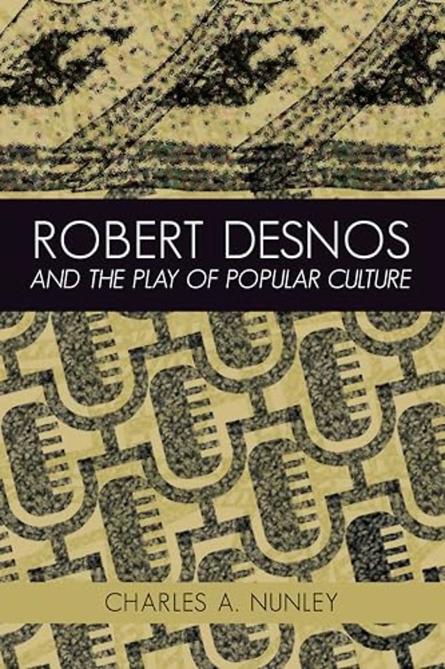 Robert Desnos and the Play of Popular Culture