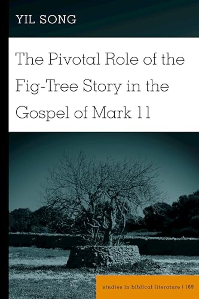 The Pivotal Role of the Fig-Tree Story in the Gospel of Mark 11