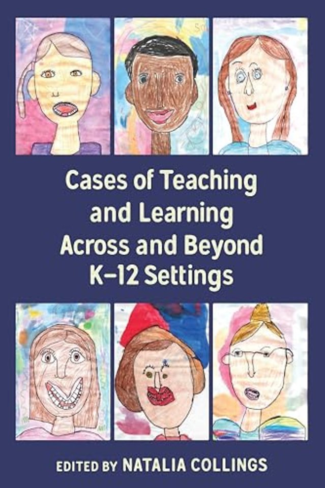 Cases of Teaching and Learning Across and Beyond K-12 Settings