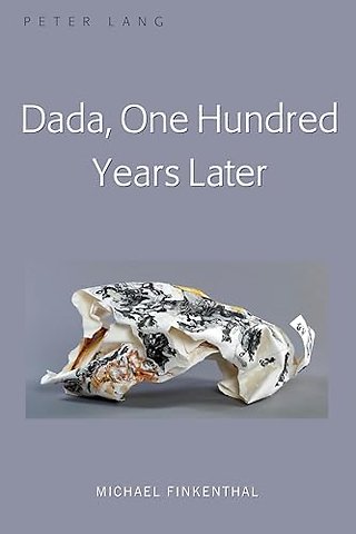 Dada, One Hundred Years Later