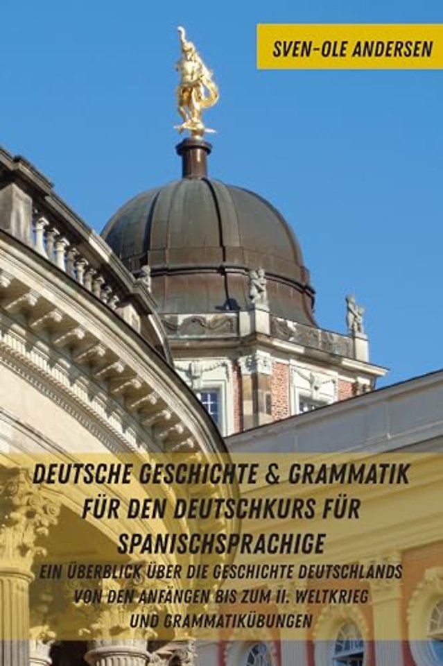 Deutsche Geschichte & Grammatik fuer den Deutschkurs fuer Spanischsprachige