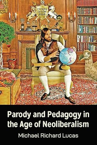 Parody and Pedagogy in the Age of Neoliberalism