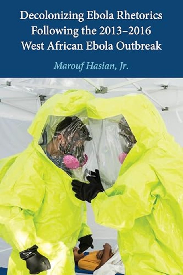 Decolonizing Ebola Rhetorics Following the 2013–2016 West African Ebola Outbreak