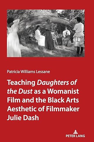 Teaching Daughters of the Dust" as a Womanist Film and the Black Arts Aesthetic of Filmmaker Julie Dash