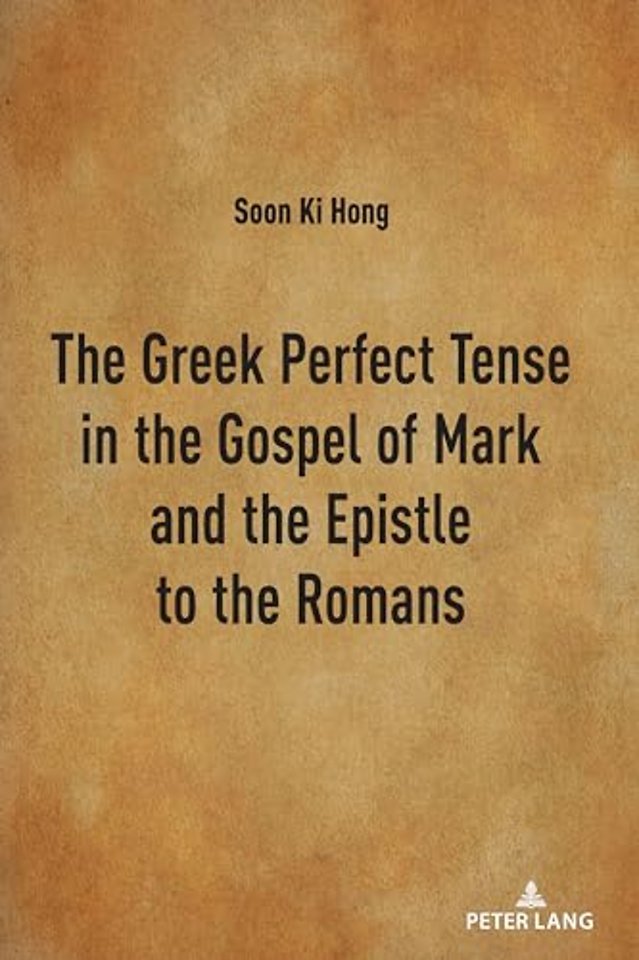 The Greek Perfect Tense in the Gospel of Mark and the Epistle to the Romans