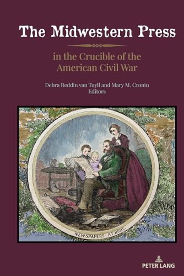 The Midwestern Press in the Crucible of the American Civil War