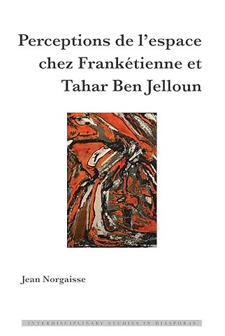 Perceptions de l'Espace Chez Franketienne Et Tahar Ben Jelloun