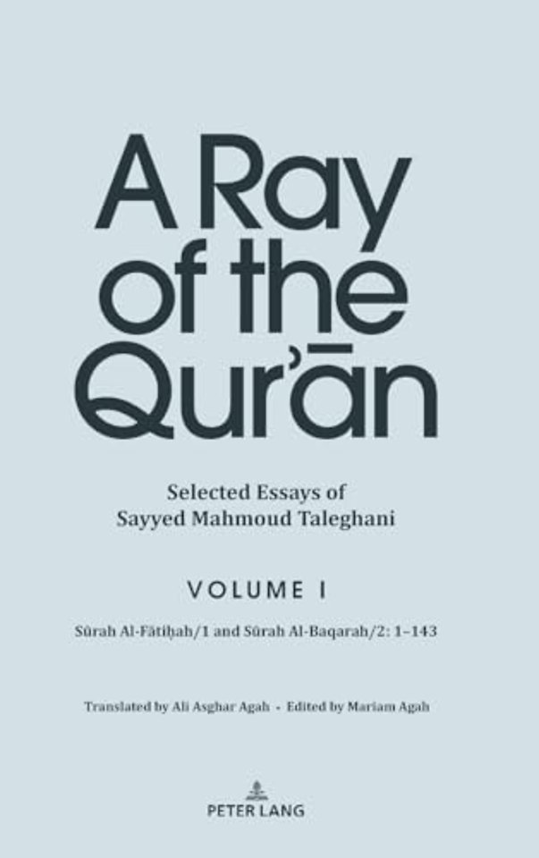 A Ray of the Qur’an: Selected Essays of Sayyed Mahmoud Taleghani, Volume I