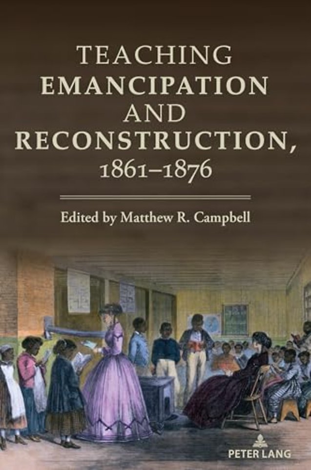 Teaching Emancipation and Reconstruction, 1861-1876