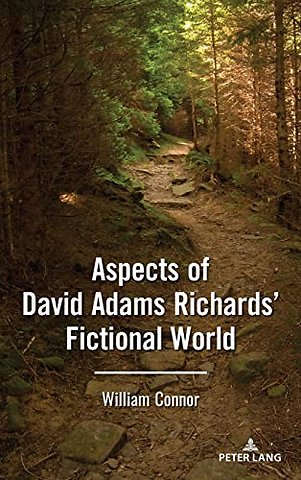 Aspects of David Adams Richards’ Fictional World