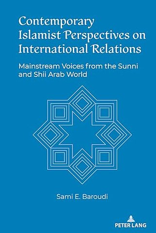 Contemporary Islamist Perspectives on International Relations