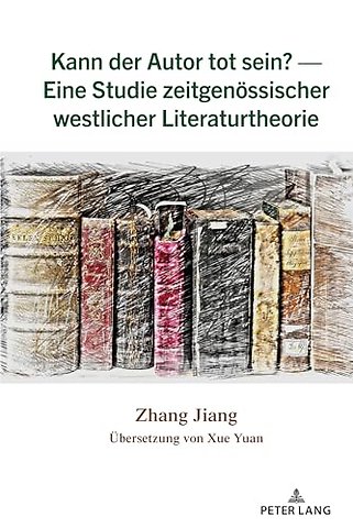 Kann der Autor tot sein? - Eine Studie zeitgenoessischer westlicher Literaturtheorie