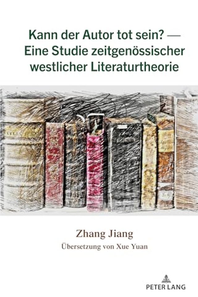 Kann der Autor tot sein? - Eine Studie zeitgenoessischer westlicher Literaturtheorie