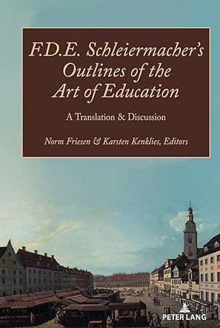F.D.E. Schleiermacher’s Outlines of the Art of Education