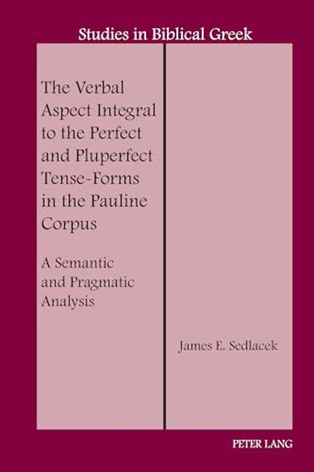 The Verbal Aspect Integral to the Perfect and Pluperfect Tense-Forms in the Pauline Corpus