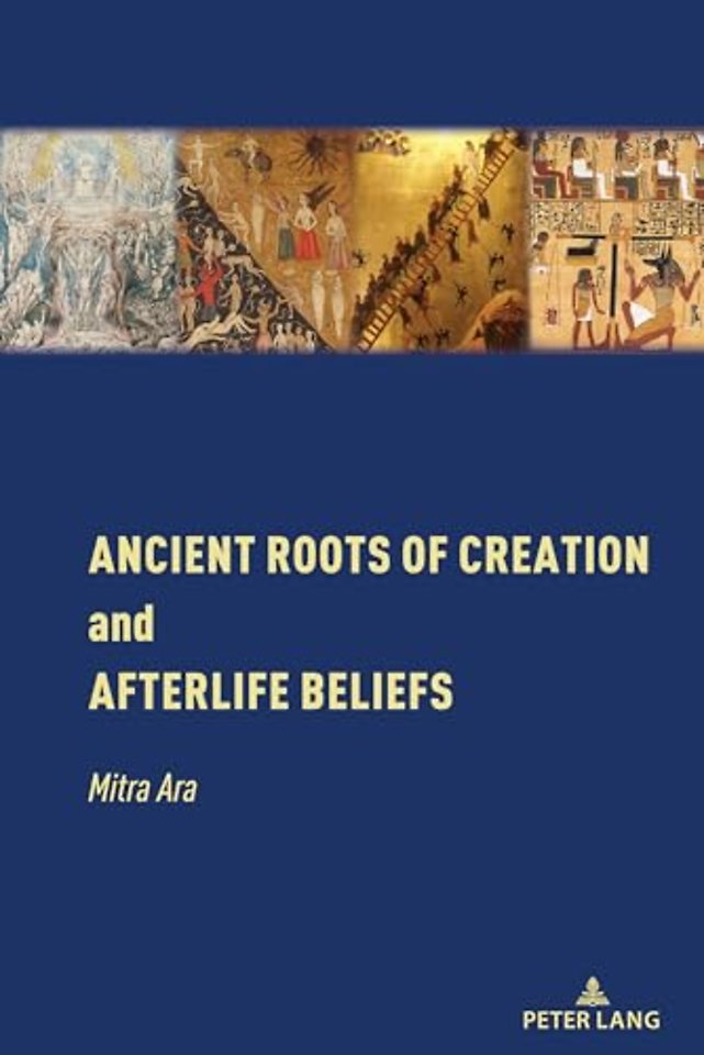 Ancient Roots of Creation and Afterlife Beliefs