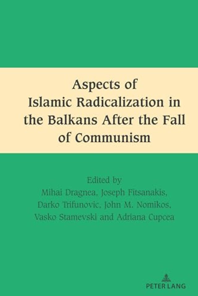 Aspects of Islamic Radicalization in the Balkans After the Fall of Communism