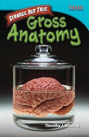 Strange but True: Gross Anatomy