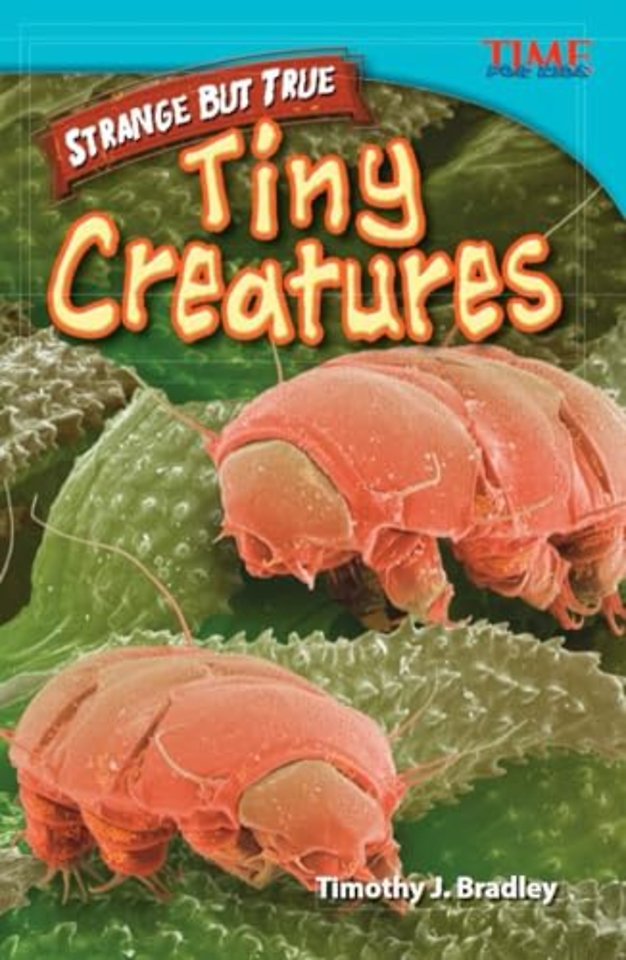 Strange but True: Tiny Creatures