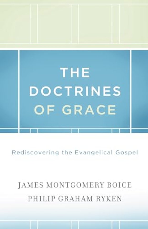 The Doctrines of Grace – Rediscovering the Evangelical Gospel