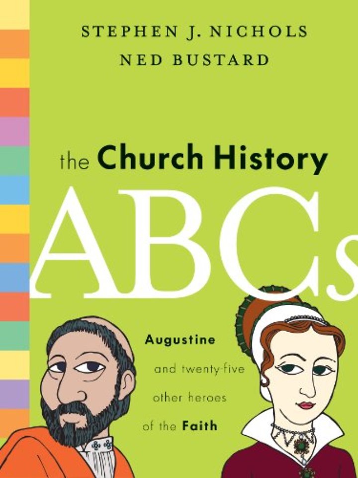 The Church History ABCs – Augustine and 25 Other Heroes of the Faith