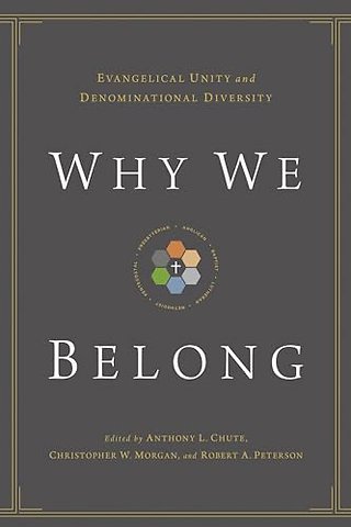 Why We Belong – Evangelical Unity and Denominational Diversity