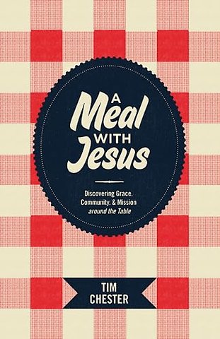 A Meal with Jesus – Discovering Grace, Community, and Mission around the Table