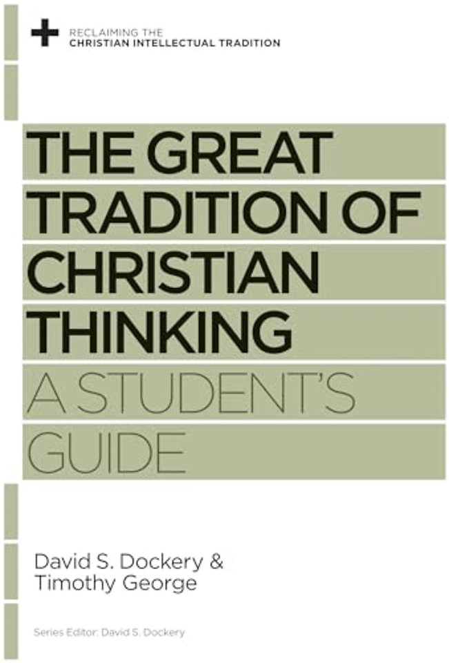 The Great Tradition of Christian Thinking – A Student`s Guide