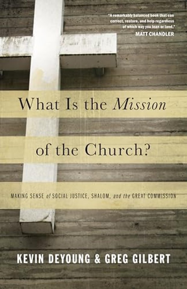 What Is the Mission of the Church? – Making Sense of Social Justice, Shalom, and the Great Commission