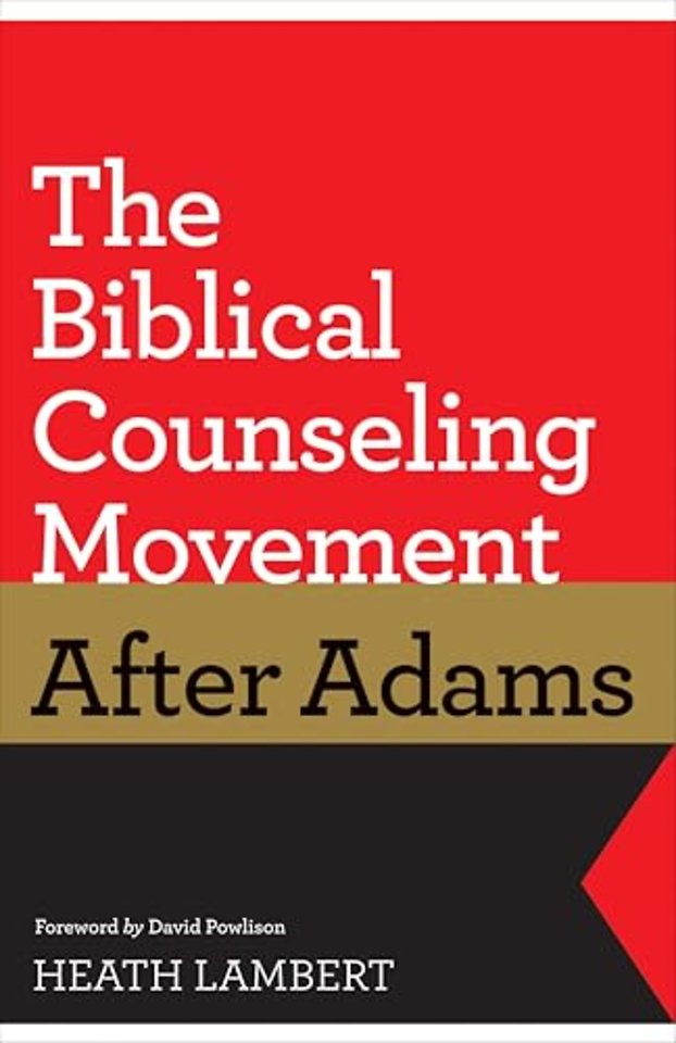The Biblical Counseling Movement after Adams