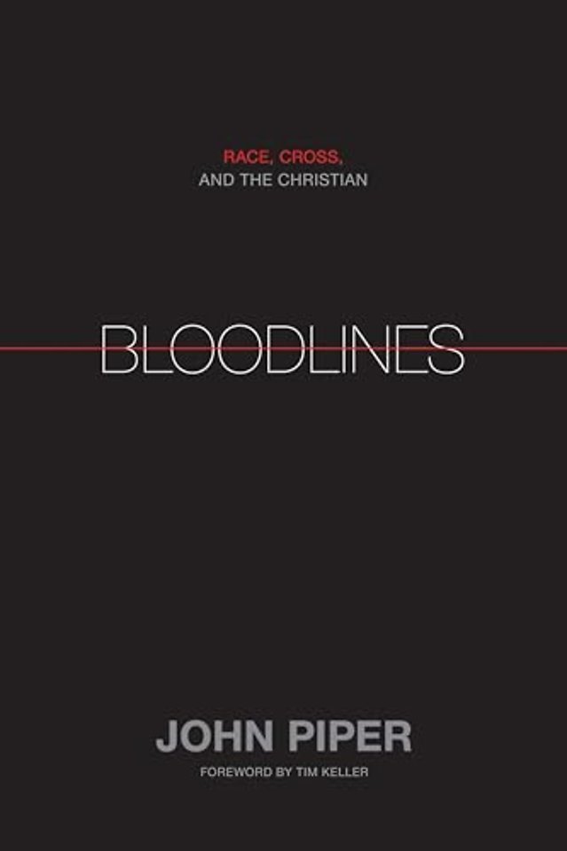 Bloodlines – Race, Cross, and the Christian