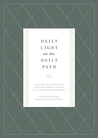 Daily Light on the Daily Path (From the Holy Bib – The Classic Devotional Book For Every Morning and Evening in the Very Words of Scripture