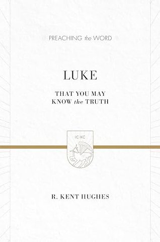 Luke – That You May Know the Truth (2 Volumes in 1)