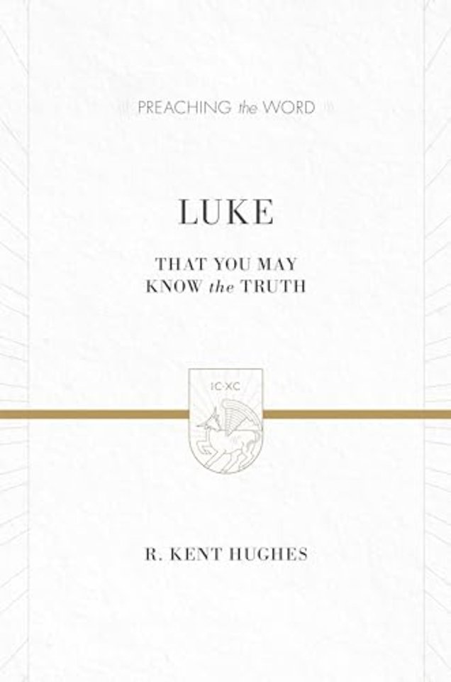Luke – That You May Know the Truth (2 Volumes in 1)