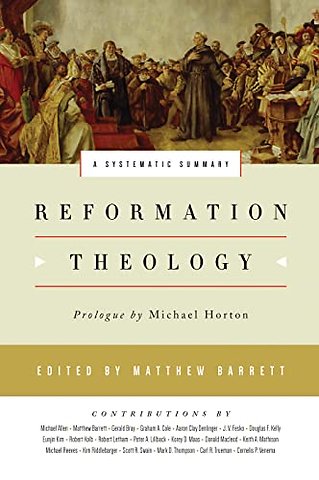 Reformation Theology – A Systematic Summary