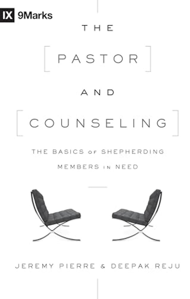 The Pastor and Counseling – The Basics of Shepherding Members in Need
