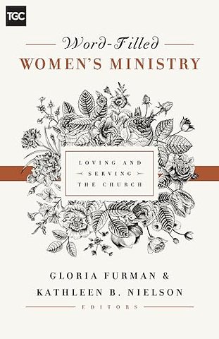 Word–Filled Women`s Ministry – Loving and Serving the Church