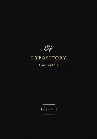 ESV Expository Commentary – John–Acts (Volume 9)