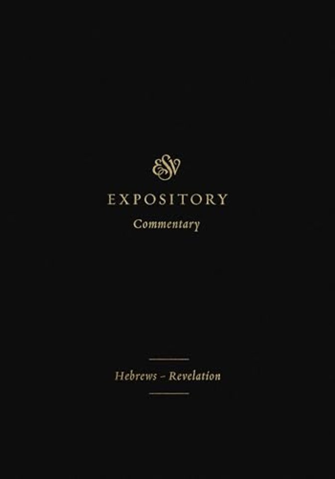 ESV Expository Commentary – Hebrews–Revelation (Volume 12)