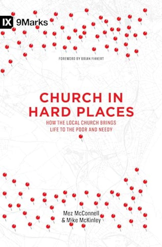 Church in Hard Places – How the Local Church Brings Life to the Poor and Needy