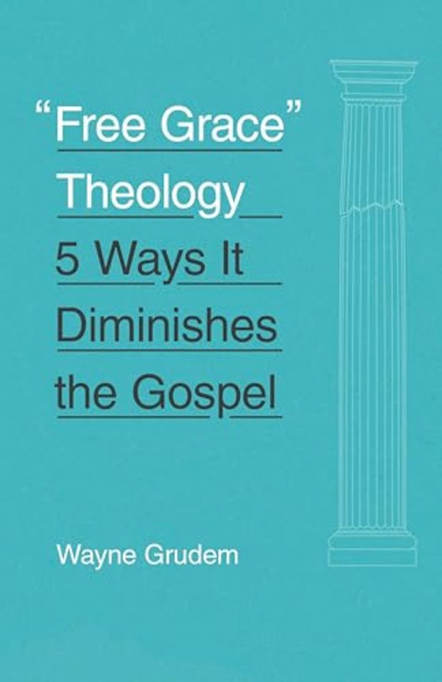 "Free Grace" Theology – 5 Ways It Diminishes the Gospel